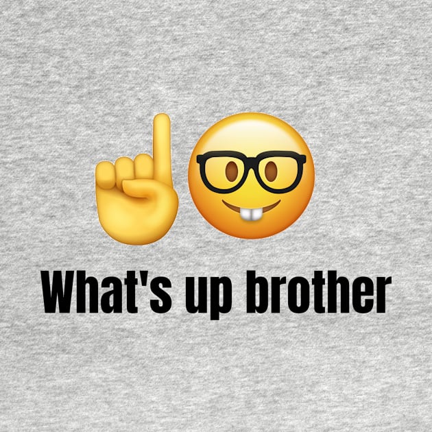 What's up brother tiktok meme viral funny nerdy design by artsuhana